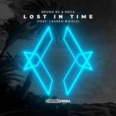 Bruno Be & Meca - Lost In Time (feat. Lauren Nicole) [OUT NOW]