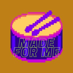 Made For Me