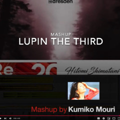 Lupin The Third / ルパン三世のテーマ (Mashup by Kumiko Mouri)