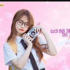 Cưới thôi masew Bray Nữ Giấu tên tab Nhạc Trẻ  cực hay Remix