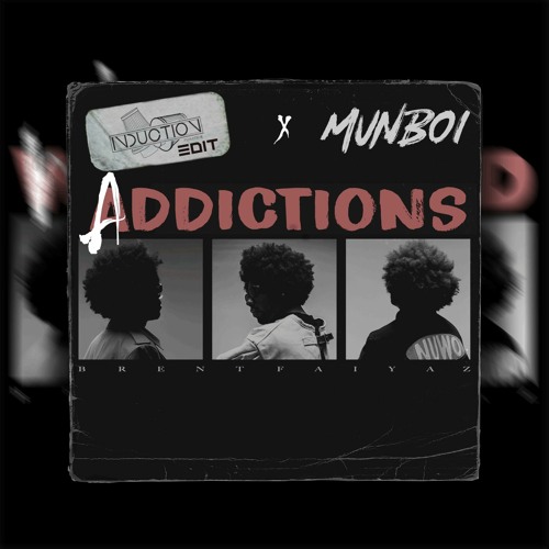 Brent Faiyaz & Tre' Amani - ADDICTIONS (Induction & MUNBOI Edit) [Free Download]