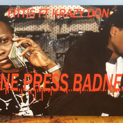 fitits ft  krazy don one press badness