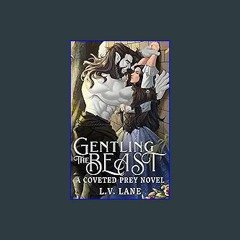 Gentling the Beast: Sweet Monsters (Coveted Prey Book 19) See more