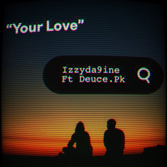 Your Love Ft Deuce.Pk