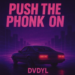 Push The Phonk On