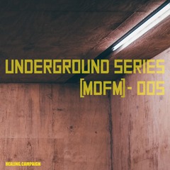 UNDERGROUND SERIES - [MDFM] - 005