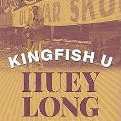 ! Kingfish U: Huey Long and LSU BY: Robert Mann (Author) Edition# (Book(