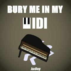 Bury Me In My MIDI
