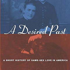 download EBOOK 📝 A Desired Past: A Short History of Same-Sex Love in America by  Lei