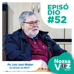PODCAST #EP52 - Padre Luiz José Weber - Ex-diretor do IMSJT