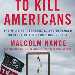 Get [KINDLE PDF EBOOK EPUB] They Want to Kill Americans: The Militias, Terrorists, an
