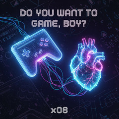 Do You Want to Game, Boy?