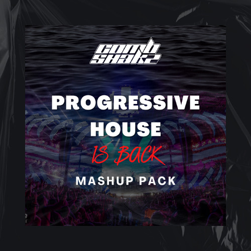 Combshakz Progressive House Is Back Mashup Pack (Hypeddit Prog House #03)