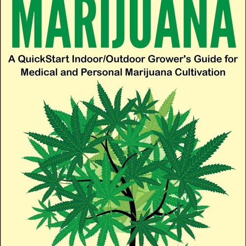 EPUB Marijuana: Growing Marijuana, A QuickStart Indoor And Outdoor Grower's Guid