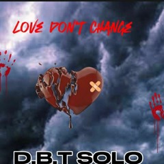 D.B.T. Solo - Love dont change
