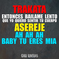 Trakata Entonces Bailame Lento Que Yo Quiero Sentir Tu Cuerpo / Asereje / Ah Ah Ah Baby Tu Eres Mia
