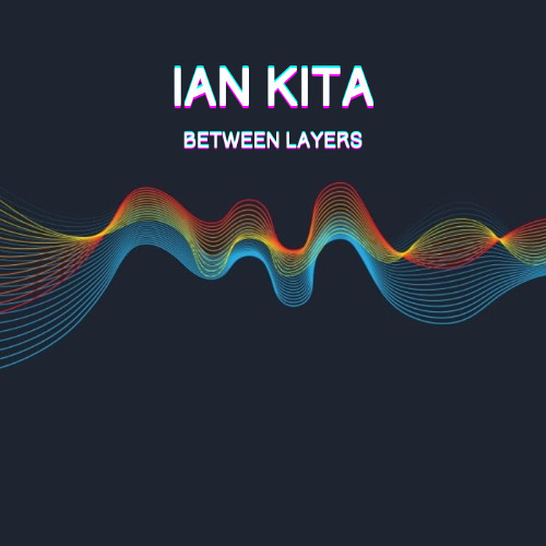 Ian Kita - Between Layers (Original Mix)