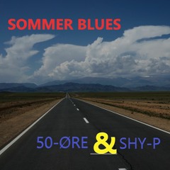 SHY-P & 50 Øre - Sommer Blues