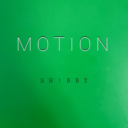 Motion - SH!BBY