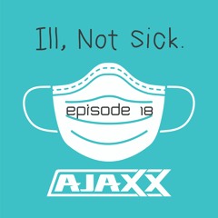 Ill Not Sick Episode 18: Open Format (Clean)