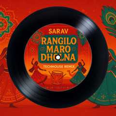 Sarav - Rangilo Maro Dholna (TechHouse Remix)
