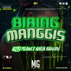 BIRING MANGGIS ( MG X RIZKI PELAWI X ADELIA VIANDINI ) #SUPERVVIPEXPRESS