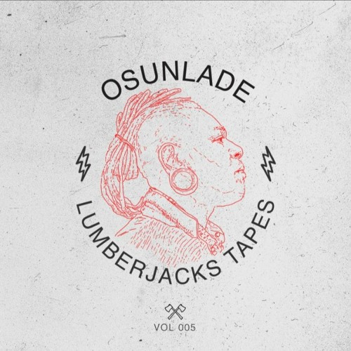 Lumberjacks Tapes 005: Osunlade