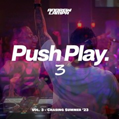 Push Play Vol. 3 - Chasing Summer 2023 | Andrew Lampa live set