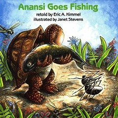[VIEW] [KINDLE PDF EBOOK EPUB] Anansi Goes Fishing (Anansi the Trickster) by  Eric A. Kimmel &  Jane