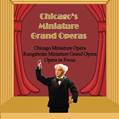 [DOWNLOAD] PDF 📦 Chicago's Unique Miniature Operas: Chicago Puppet Opera, Kungsholm