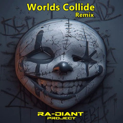 Worlds Collide (Ra-Diant Project Remix)Voll