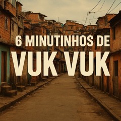 6 MINUTINHOS DE VUK VUK SÓ DE SACANAGEM KKK (BRABAAA) @nrdeguarus