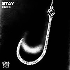 FISHER - Stay (kwabs edit)