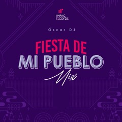 Fiesta de Mi Pueblo Mix by Óscar DJ IR
