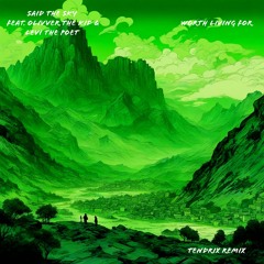 Said The Sky - Worth Living For Feat. Olivver The Kid & Levi The Poet (Tendrix Remix)