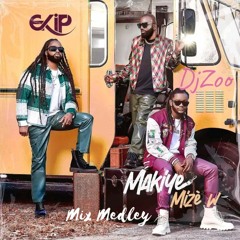 MAKIYE MIZÈ W Album Ekip 2024  Mix Medley By DjZoo