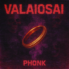 Valaiosai (Phonk)