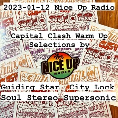 2023-01-12 Nice Up Radio - Capital Clash Warm Up Guiding Star/ City Lock/ Soul Stereo & Supersonic