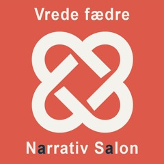 19. Narrativ Salon Om fædres vrede og døtres frygt- med Anette Holmgren