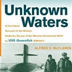 [PDF][Download] Unknown Waters: A First-Hand Account of the Historic Under-Ice Survey of the Siberia