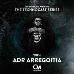 Oscuro Music Technocast #121 With ADR Arregoitia