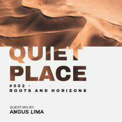 Quiet Place #002 - Roots and Horizons