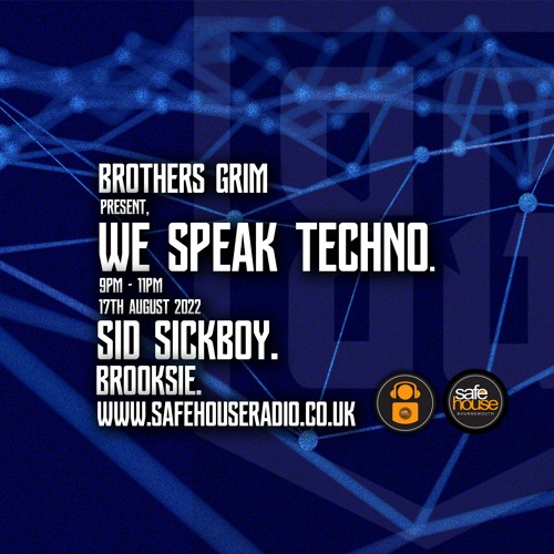 Brothers Grim - We Speak Techno ft Sid Sickboy  & Brooksie- 17th Aug 2022