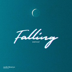 Falling — Zephyr | Free Background Music | Audio Library Release