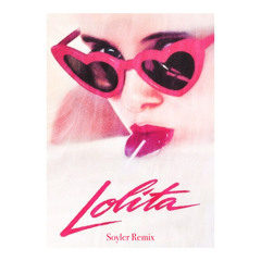 LOLITA (SOYLER EDIT)