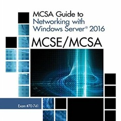 [View] EBOOK EPUB KINDLE PDF MCSA Guide to Networking with Windows Server 2016, Exam 70-741 by  Greg