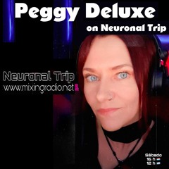 Peggy Deluxe Guest-Mix >> Neuronal Trip >> on Mixing Radio