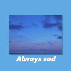 Lofi Type Beat Sad " Always sad "| R&B Beat Sad Rap Instrumental 2022