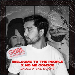 WELCOME TO THE PEOPLE X NO ME CONOCE - JADED X BAD BUNNY (GURA MASHUP)