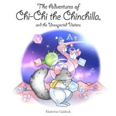 [PDF] eBOOK Read 💖 The Adventures of Chi-Chi the Chinchilla and the Unexpected Visitors     Paperb